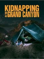 Watch Kidnapping in the Grand Canyon Myflixer
