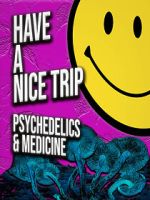 Watch Have a Nice Trip: Psychedelics and Medicine Myflixer