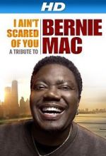 Watch I Ain\'t Scared of You: A Tribute to Bernie Mac Myflixer