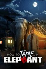 Watch How to Tame an Elephant Myflixer