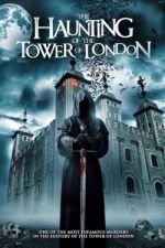 Watch The Haunting of the Tower of London Myflixer