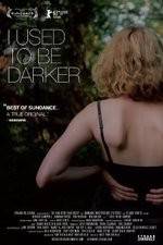 Watch I Used to Be Darker Myflixer