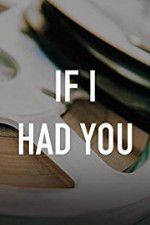 Watch If I Had You Myflixer