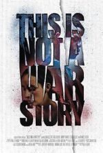 Watch This Is Not a War Story Myflixer