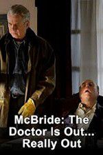 Watch McBride: The Doctor Is Out... Really Out Myflixer