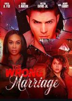 Watch The Wrong Marriage Myflixer