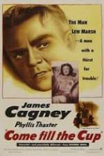 Watch Come Fill the Cup Myflixer
