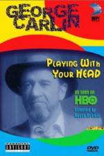 Watch George Carlin Playin' with Your Head Myflixer
