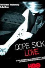 Watch Dope Sick Love - New York Junkies Myflixer