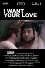 Watch I Want Your Love Myflixer