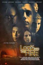 Watch Look Into the Fire Myflixer