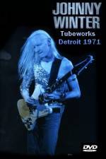 Watch Johnny Winter Tubeworks Detroit Myflixer