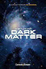 Watch The Hunt for Dark Matter Myflixer