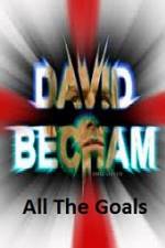Watch David Beckham All The Goals Myflixer