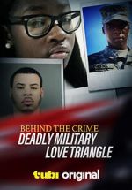 Watch Behind the Crime: Deadly Military Love Triangle Myflixer