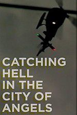 Watch Catching Hell in the City of Angels Myflixer