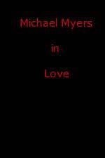 Watch Michael Myers in Love Myflixer