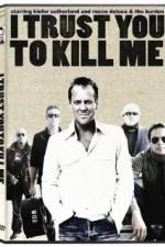 Watch I Trust You to Kill Me Myflixer
