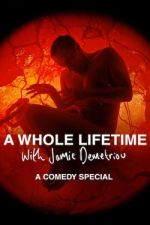 Watch A Whole Lifetime with Jamie Demetriou Myflixer