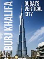 Watch Burj Khalifa: Dubai's Vertical City Myflixer