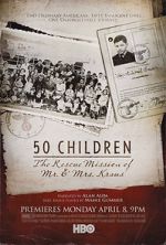 Watch 50 Children: The Rescue Mission of Mr. And Mrs. Kraus Myflixer