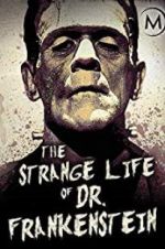 Watch The Strange Life of Dr. Frankenstein Myflixer