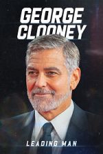 Watch George Clooney: Leading Man Myflixer
