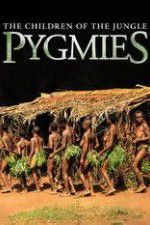 Watch Pygmies The Children of the Jungle Myflixer