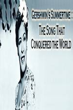 Watch Gershwin's Summertime: The Song That Conquered the World Myflixer