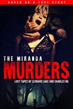 Watch The Miranda Murders: Lost Tapes of Leonard Lake and Charles Ng Myflixer