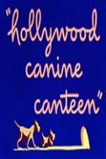Watch Hollywood Canine Canteen Myflixer