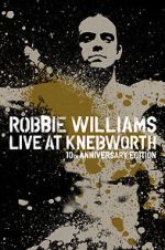 Watch Robbie Williams Live at Knebworth (TV Special 2003) Myflixer