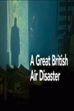 Watch A Great British Air Disaster Myflixer