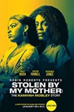 Watch Stolen by My Mother: The Kamiyah Mobley Story Myflixer