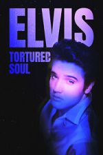 Watch Elvis: Tortured Soul Myflixer