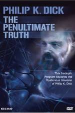 Watch The Penultimate Truth About Philip K Dick Myflixer