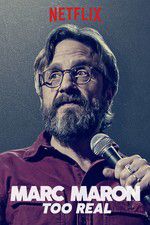 Watch Marc Maron: Too Real Myflixer