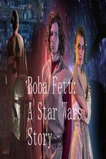 Watch Boba Fett: A Star Wars Story Myflixer