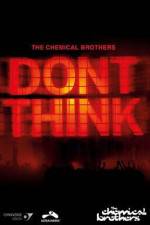 Watch The Chemical Brothers Don't Think Myflixer
