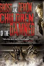 Watch Ghost and Demon Children of the Damned Myflixer