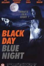 Watch Black Day Blue Night Myflixer