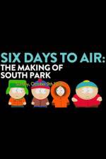 Watch 6 Days to Air The Making of South Park Myflixer
