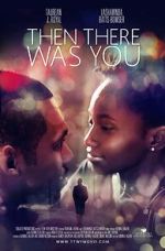 Watch Then There Was You Myflixer
