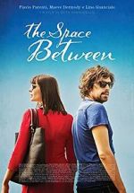Watch The Space Between Myflixer