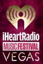 Watch iHeartRadio Music Festival Vegas 2014 Myflixer