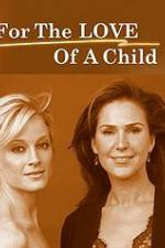 Watch For the Love of a Child Myflixer