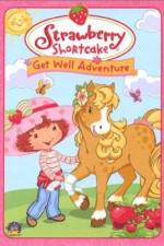 Watch Strawberry Shortcake Get Well Adventure Myflixer