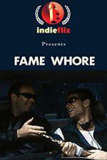 Watch Fame Whore Myflixer