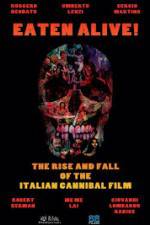 Watch Eaten Alive! The Rise and Fall of the Italian Cannibal Film Myflixer