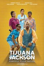 Watch Tijuana Jackson: Purpose Over Prison Myflixer